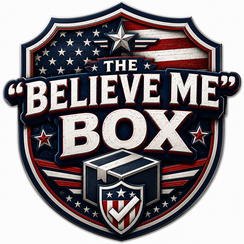 THE “BELIEVE ME” BOX